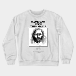 Have You Seen This Man? Crewneck Sweatshirt